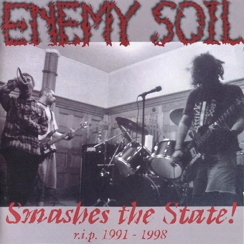 ENEMY SOIL / エネミーソイル / SMASHES THE STATE! R.I.P. 1991-1998