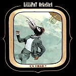 LILLIPUT ORKESTRA / CA URGE!