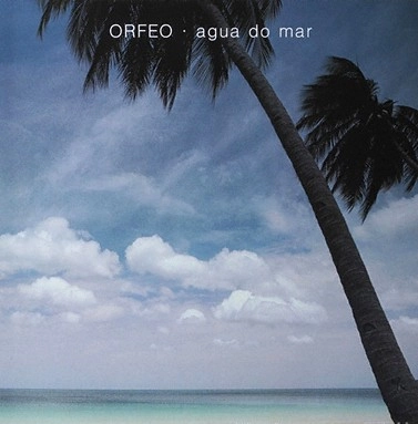 ORFEO / AGUA DO MAR