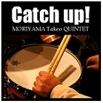 TAKEO MORIYAMA / 森山威男 / Ｃａｔｃｈ　Ｕｐ！