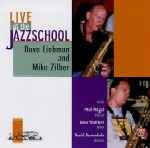 DAVE LIEBMAN & MIKE ZILBER / LIVE AT THE JAZZSCHOOL