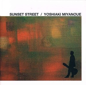 YOSHIAKI MIYANOUE / 宮之上貴昭 / サンセット･ストリート / SUNSET STREET