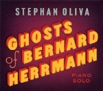 STEPHAN OLIVA / ステファン・オリヴァ / GHOSTS OF BERNARD HERRMANN