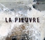 LA PIEUVRE / 1999-2005