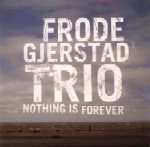 FRODE GJERSTAD / フロデ・イェシュタード / NOTHING IS FOREVER