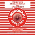 スマーフ男組とSPACE MCEE'Z / WUKOVAH SESSIONS VOL.1