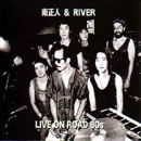 南正人&RIVER / ＬＩＶＥＯＮＲＯＡＤ８０Ｓ（ＣＤＲ