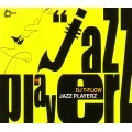 DJ T-FLOW / ＪＡＺＺ　ＰＬＡＹＥＲＺ