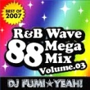 DJ FUMI☆YEAH! / R&B WAVE 88 MEGA MIX VOLUME.03
