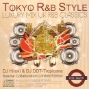DJ HIROKI & DJ DDT-TROPICANA / TOKYO R&B STYLE LUXURY MIX UK R&B CLASSICS