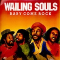 WAILING SOULS / ウェイリング・ソウルズ / BABY COME ROCK