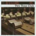 TWO TONE CLUB / ツートーンクラブ / NOW IS THE TIME