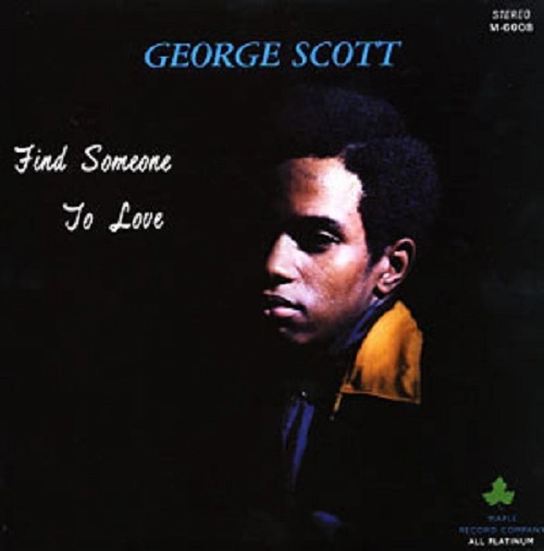 GEORGE SCOTT / FIND SOMEONE TO LOVE