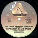 RAY PARKER JR. AND RAYDIO + RAYDIO / FOR THOSE WHO LIKE TO GROOVE + YOU CAN'T C