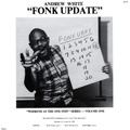 ANDREW WHITE / アンドリュー・ホワイト / FONK UPDATE