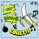 COLLETTE / コレット / ＨＯＴＢＡＮＡＮＡ