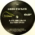 GREG PACKER / ICE BREAKER/GET AWAY