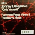 JOHNNY DANGEROUS / ONLY YOURSELF