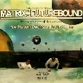 MATRIX & FUTUREBOUND / FAMILY/COAST TO COAST