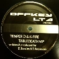TEMPER D & K FIRE / TABLEDEATH VIP