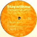 TOMOMI UKUMORI / ＳＴＡＹ　ＷＩＴＨ　ＭＥ