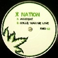 X NATION / ACCIDENT/COLLE WAH WE LOVE