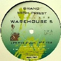 GRAND HIGH PRIEST PRESENTS WAREHOUSE 5 / LET THE MUSIC USE YOU