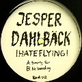 JESPER DAHLBACK / ジェスパー・ダールバック / I HATE FLYING
