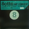 8otto / ＡＦ／ＧＨ　ＥＰ