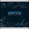 AND SO I WATCH YOU FROM AFAR / アンド・ソー・アイ・ウォッチ・ユー・フロム・アファー / TONIGHT THE CITY BURNS