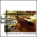 ESPLENDOR GEOMETRICO / エスプレンドール・ゲオメトリコ / VERITATIS SPLENDOR