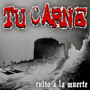 TU CARNE / CULTO A LA MUERTE