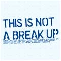 VA (THIS IS NOT A BREAK UP COMPILATION) / THIS IS NOT A BREAK UP COMPILATION