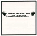 MAN IS THE BASTARD / SUM OF THE MEN THE BRUTALITY CONTINUES...
