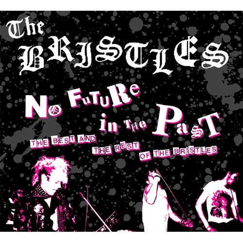 BRISTLES / ブリストルズ / NO FUTURE IN THE PAST