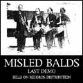 MISLED BALDS / ミスレッドボールズ / ＬＡＳＴ　ＤＥＭＯ