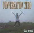 CONVERSATION ZERO / カンバーセイションゼロ / 2nd DEMO