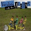 VACATION WITH THE ALOHAS / ＴＥＡ　ＴＩＭＥ
