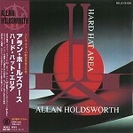 ALLAN HOLDSWORTH / アラン・ホールズワース / ハード･ハット･エリア（紙ジャケット）