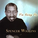 SPENCER WIGGINS / スペンサー・ウィギンス / I'M GOING ON