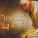 JAMAL (R&B) / LIFE WITHOUT LIVING