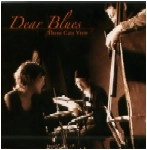 DEAR BLUES / ディア・ブルース / ＴＨＲＥＥ　ＣＡＴＳ　ＶＩＥＷ