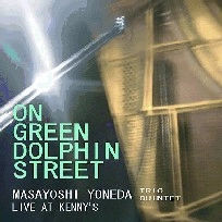 MASAYOSHI YONEDA / 米田正義 / オン･グリーン・ドルフィン・ストリート