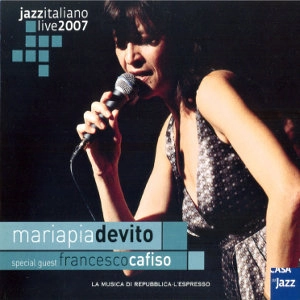 MARIAPIA DEVITO / JAZZ ITALIANO LIVE 2007