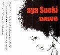 aya Sueki / ＤＡＷＮ