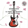 浅野孝已 / MOSRITE GUITAR FANTASY THE DREAM COLLABORA
