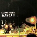 SASAKI HIROAKI / ＷＡＮＧＡＮ