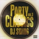 DJ SWING / ＰＡＲＴＹ　ＣＬＡＳＳＩＣＳ　ＶＯＬ．３