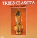 DJ JOYMEN / ＴＲＥＥＳ　ＣＬＡＳＳＩＣＳ
