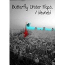 狐火 / BUTTERFLY UNDER FLAPS.